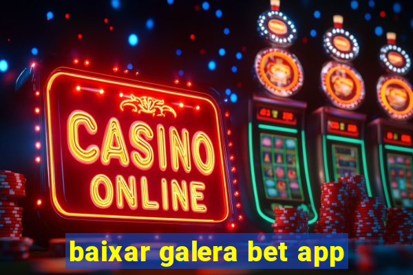 baixar galera bet app